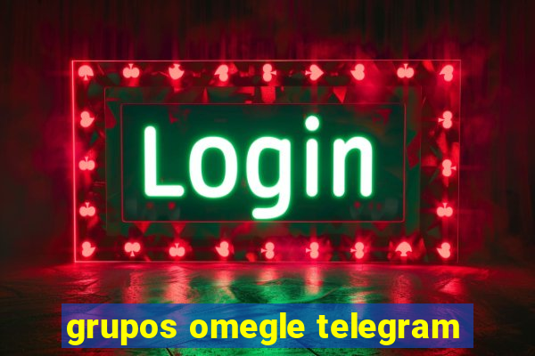 grupos omegle telegram